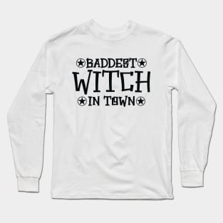 Baddest Witch in Town Long Sleeve T-Shirt